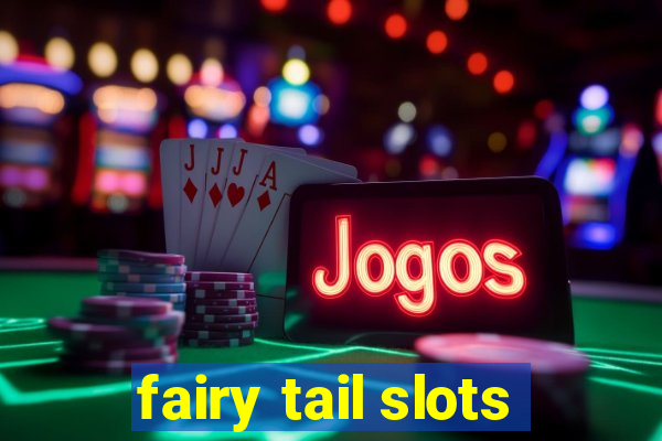 fairy tail slots